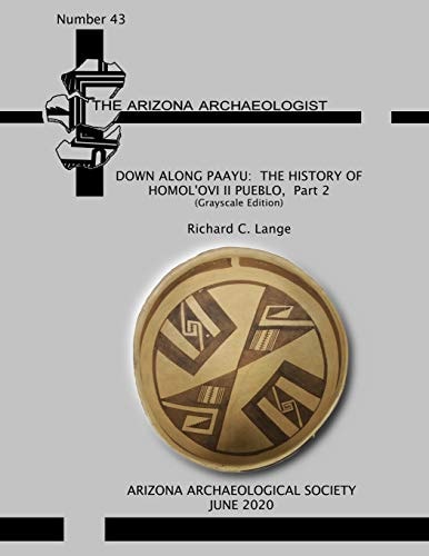 Down Along Paayu The History of Homol'ovi II Pueblo, Part 2 (Grayscale Edition)