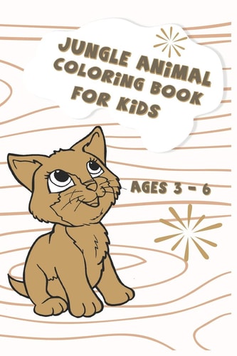 Jungle Animal Coloring Book for Kids Ages 3 - 6 Toddler Coloring Book Fun.animals Preschool Coloring Book