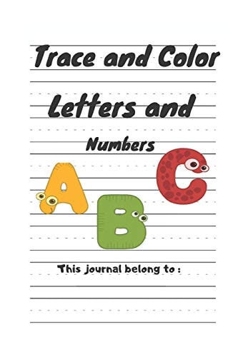 Trace and Color Letters and Numbers My First Learn to Write Workbook: Practice for Kids with Pen Control, Line Tracing, Letters, and More! (Kids Activity Books)
