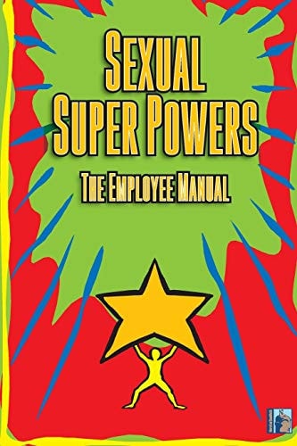 Sexual Super Powers The Employee Manual