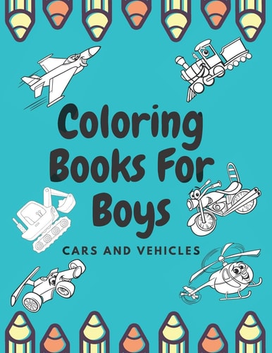 Coloring Books For Boys Cars And Vehicles Cars, Trucks, Bikes, Planes, Boats And Vehicles Coloring Book For Boys