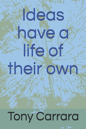 Ideas Have a Life of Their Own