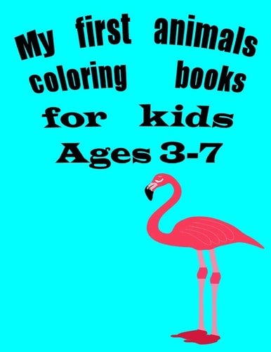 My First Animals Coloring Books for Kids 3-7 Animals Coloring Books