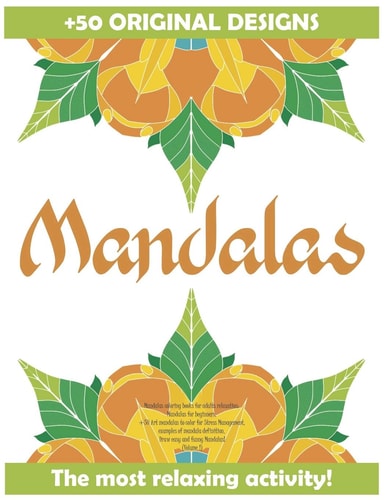 Mandalas Coloring Books for Adults Relaxation Mandalas for Beginners, +50 Art Mandalas to Color for Stress Management, Examples of Mandala Definition, Draw Easy and Funny Mandalas! (Volume 1)