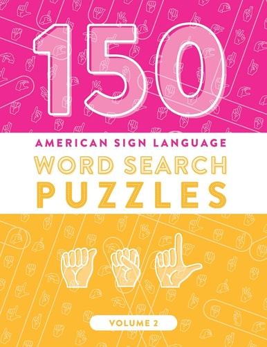 150 American Sign Language Word Search Puzzles ASL Alphabet Fingerspelling Games (Volume 2)
