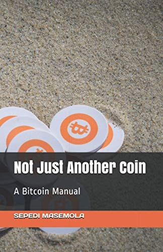 Not Just Another Coin A Bitcoin Manual