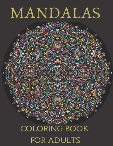Mandalas Coloring Book for Adults Mandala Coloring Book for Meditation, Stress Relief and Relaxation