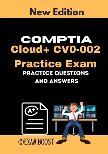 CompTIA Cloud+ CV0-002 Practice Exam Actual New Exams Questions and Answers