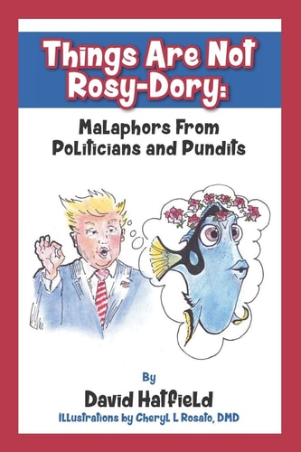 Things Are Not Rosy-Dory Malaphors From Politicians and Pundits
