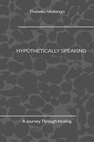 Hypothetically Speaking A Journey Through Healing