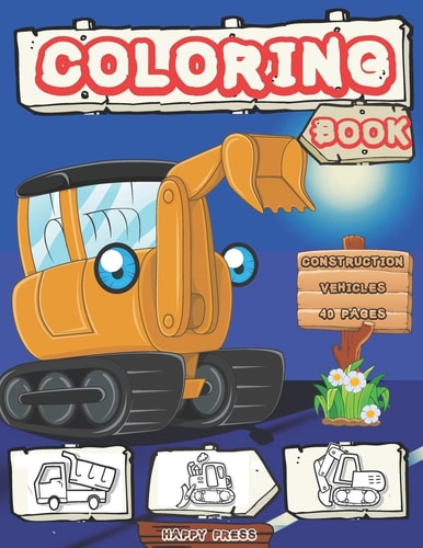 Construction Vehicles Coloring Book High Quality Activity Books for Kids Boys Girls Toddlers Ages 2-4 4-8 with 40 Fun Pages