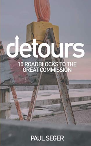 Detours 10 Roadblocks to the Great Commission