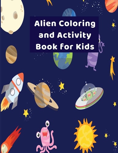 Alien Coloring and Activity Book for Kids Letter Practice-Practice Counting-Coloring Pages For Kids 4-8