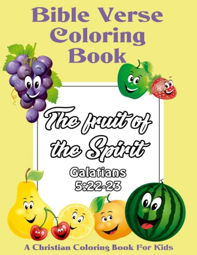 Bible Verse Coloring Book for Kids The Fruit of the Spirit: A Christian Coloring Book