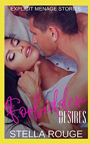 Forbidden Desires Explicit Menage Stories