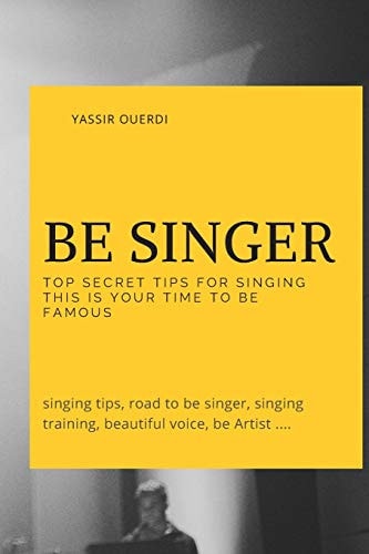 Be Singer Top Secret Tips for Singing this is Your Time to be Famous: Singing Tips, Road to be Singer, Singing Training, Beautiful Voice, be Artist ....