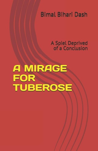A Mirage for Tuberose A Spiel Deprived of a Conclusion