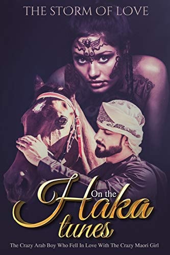 On the Haka Tunes The Crazy Arab Boy Who Fell in Love with the Crazy Maori Girl