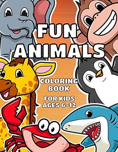 Fun Animals Coloring Book For Kids Ages 6-12 Cute Pages for Kids of All Ages
