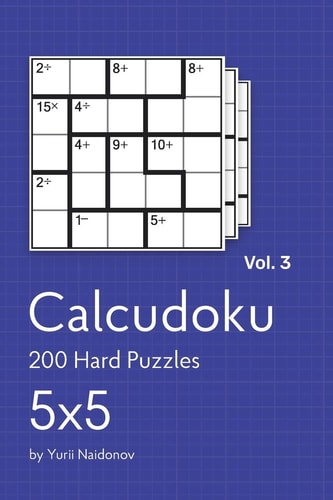 Calcudoku 200 Hard Puzzles 5x5 Vol. 3