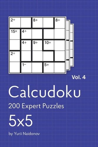 Calcudoku 200 Expert Puzzles 5x5 Vol. 4