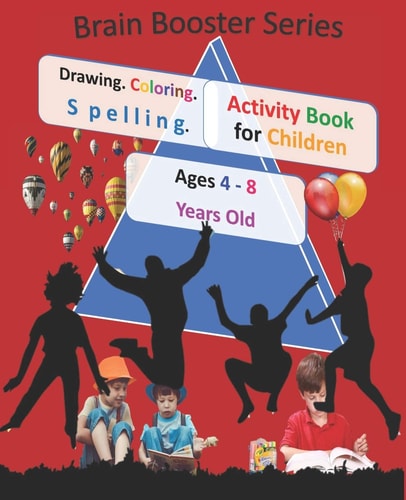 Drawing Coloring Spelling Activity Book for Children Ages 4 - 8 Years Old ( Brain Booster Series) Art and Language Activities for Creative Kids