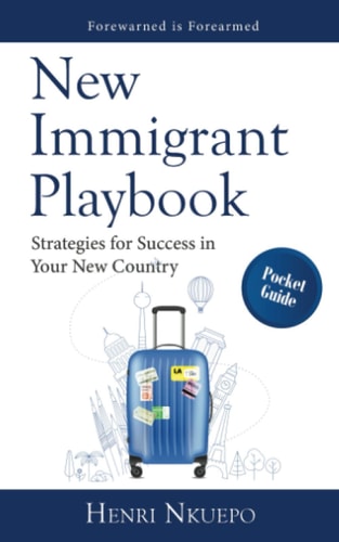 New Immigrant Playbook Strategies for Success in Your New Country