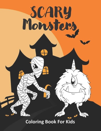 Scary Monsters Coloring Book For Kids Cute Horror Color Activity Pages For Fun, Relaxation and Entertainment
