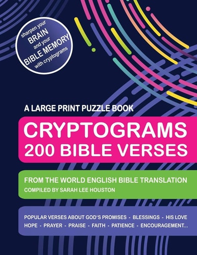 Cryptograms 200 Bible Verses - Large Print Puzzle Book Scripture Quotes About God's Promises, Blessings, Love, Thanksgiving, Good Counsel, Patience, Hope, Prayer, Faith, Praise, Encouragement and Forgiveness Brain Teaser Christian Adult Activity Book
