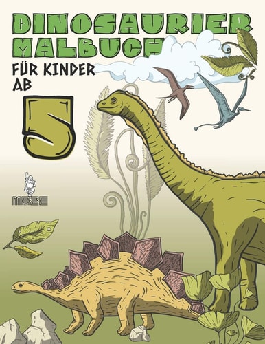 Dinosaurier Malbuch Für Kinder Ab 5 Kreative Beschäftigung Für Kleine Saurier-Forscher