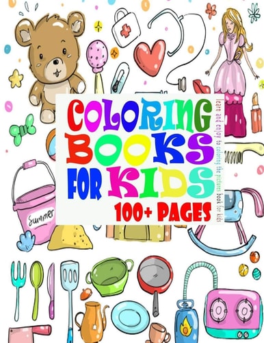 Coloring Book for Kids Learn and Enjoy to Coloring the Pictures Book for Kids: World of Coloring for Kids (boys and Girls), Beautiful Pictures to Coloring, for Activities Kids, Enjoying Kids, Book for Kids Ages 3-8