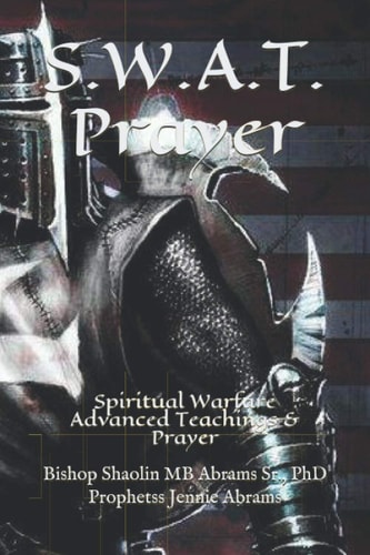 S. W. A. T. Prayer Spiritual Warfare Advanced Teachings and Prayer