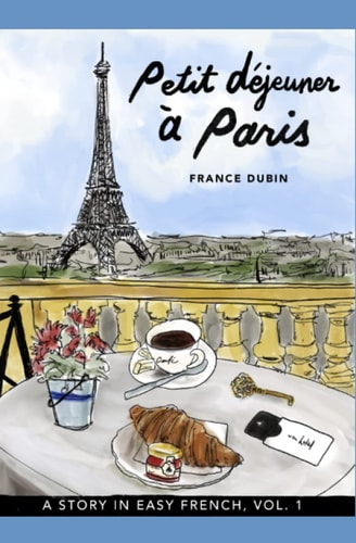 Petit Déjeuner À Paris A Story in Easy French with Translation, Vol. 1