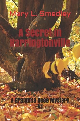A Secret in Harringtonville A Grandma Rose Mystery #1
