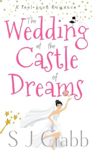 The Wedding at the Castle of Dreams A Feel-Good Romance