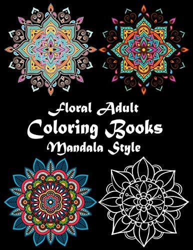 Floral Adult Coloring Book Mandala Style Floral Gorgeous Designs to Adult Colorful Pattern Book with Flower Art of Mandala for Stress-Relief and Flower Tattoo Patterns Design