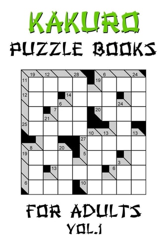 Kakuro Puzzle Books For Adults Vol. 1 100 Fun And Brainy Logic Puzzle Games With Solutions: Grid Size 8x8, Level Medium