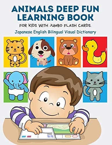Animals Deep Fun Learning Book for Kids with Jumbo Flash Cards. Japanese English Bilingual Visual Dictionary My Childrens Learn Flashcards Alphabet Tracing, Reading, Writing and Coloring Pages with Basic Words Forest, Zoo, Farm Animal Metodo Montessori