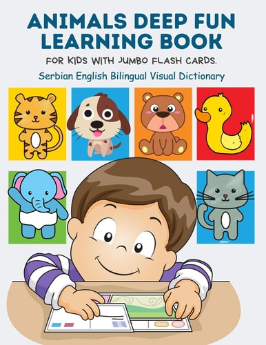 Animals Deep Fun Learning Book for Kids with Jumbo Flash Cards. Serbian English Bilingual Visual Dictionary My Childrens Learn Flashcards Alphabet Tracing, Reading, Writing and Coloring Pages with Basic Words Forest, Zoo, Farm Animal Metodo Montessori