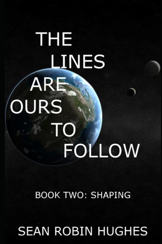 The Lines Are Ours to Follow Book 2: Shaping