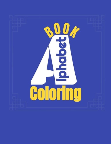 Alphabetcoloring Book Alphabet Coloring Book for Toddlers Activity, Workbook, Zone, Kids - 56 Page, 8.5 X 11 Inches