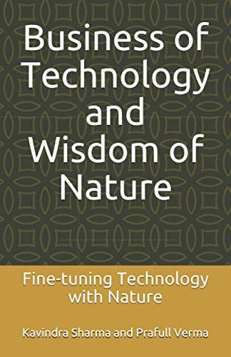 Business of Technology and Wisdom of Nature Fine-Tuning Technology with Nature
