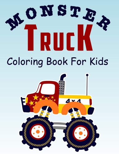 Monster Truck Coloring Book for Kids Coloring Book for Kids Ages 4-8 With 50 Pages of Monster Trucks (Monster Truck Coloring Books For Kids)