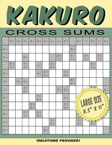 Games Like Sudoku - Kakuro Numbers Puzzle Game Cross Sums Book in Large Size Pages Complete Solutions Provided