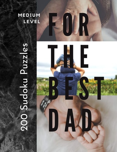 200 Sudoku Puzzles For The Best Dad Medium Level: Perfect for Dads who are New to Sudoku.