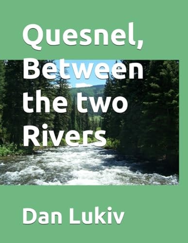 Quesnel, Between the Two Rivers