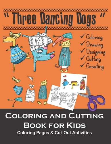3-Dancing Dogs Coloring and Cutting Books for Kids Coloring Pages and Cutting Activity Book for Kids - Dog Coloring Book for Kids, Boys, Girls - Cut Outs for Kids