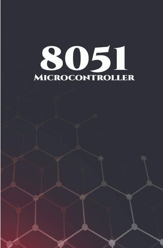 8051 Microcontroller Best 10 Projects RFID Interfacing, Advanced Thermometer, Computerized Clock, Graphical LCD, Advanced Code Lock, PIR Sensor and GSM Based Security Etc..,