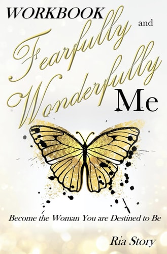 Fearfully and Wonderfully Me Become the Woman You are Destined to Be Workbook