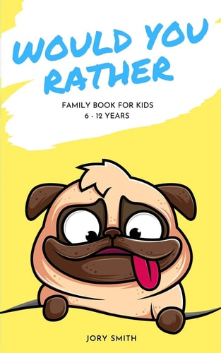 Would You Rather Family Book For Kids Age 6-12